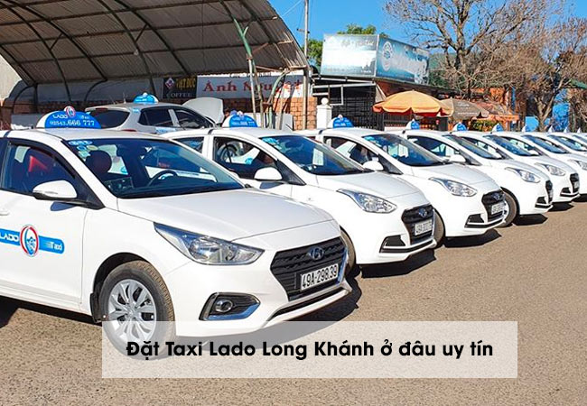 Đặt Taxi Lado Long Khánh ở đâu uy tín?